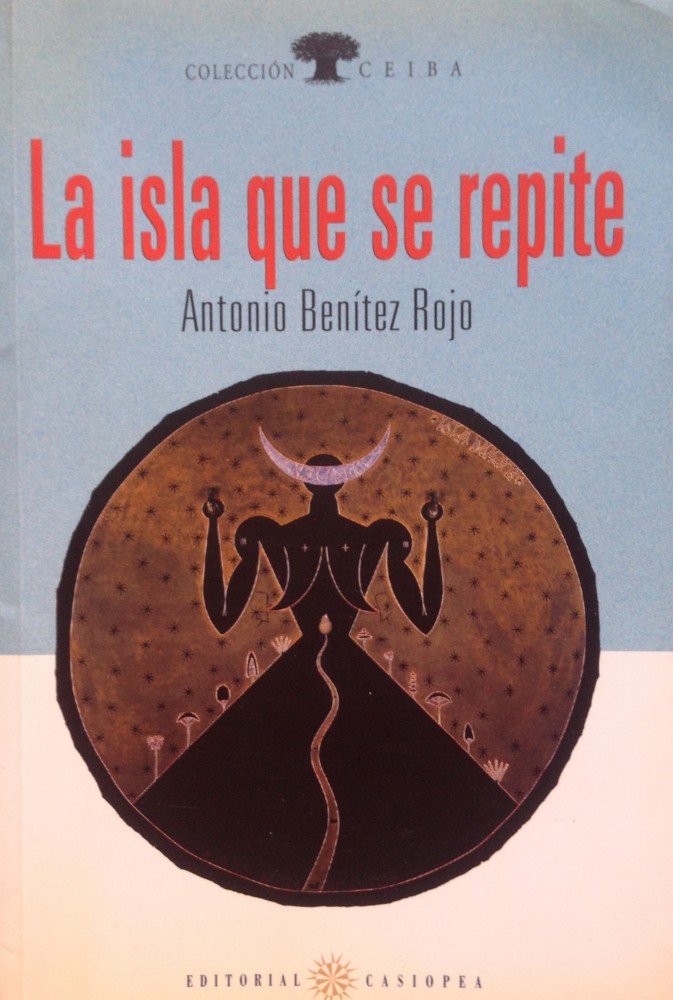 La isla que se repite | La isla que se repite (edición definitiva)
Antonio Bénitez Rojo