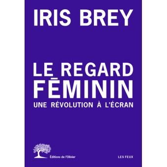 Le regard féminin | Le Female gaze, comment peut-on apporter un autre regard que celui de l'homme blanc hétérosexuel?