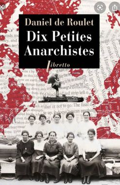 Roulet Daniel de, Dix petites anarchistes, Paris, France : Libretto, 2020, 160 p. | 
